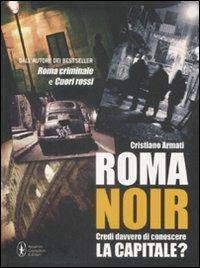 Roma noir - Cristiano Armati - Libro Newton Compton Editori 2009, Noir | Libraccio.it