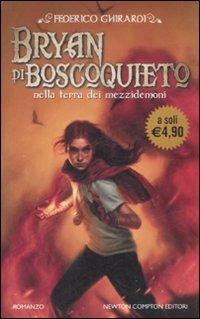 Bryan di Boscoquieto nella terra dei mezzidemoni - Federico Ghirardi - Libro Newton Compton Editori 2009, Newton Pocket | Libraccio.it