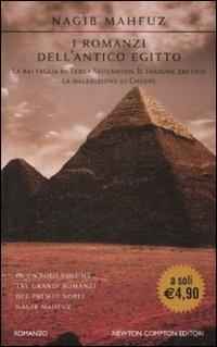 I romanzi dell'antico Egitto: La battaglia di Tebe-Akhenaton. Il faraone eretico-La maledizione di Cheope - Nagib Mahfuz - Libro Newton Compton Editori 2009, Newton Pocket | Libraccio.it