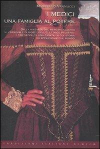 I Medici. Una famiglia al potere - Marcello Vannucci - Libro Newton Compton Editori 2009, Tradizioni italiane | Libraccio.it