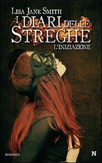 L' iniziazione. I diari delle streghe - Lisa Jane Smith - Libro Newton Compton Editori 2009, Nuova narrativa Newton | Libraccio.it