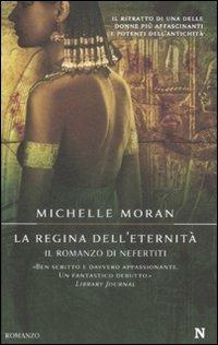 La regina dell'eternità. Il romanzo di Nefertiti - Michelle Moran - Libro Newton Compton Editori 2009, Nuova narrativa Newton | Libraccio.it