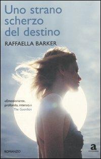 Uno strano scherzo del destino - Raffaella Barker - Libro Newton Compton Editori 2009, Anagramma | Libraccio.it