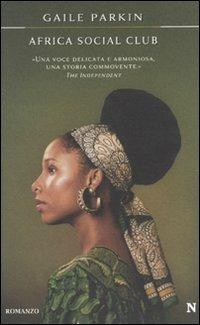 Africa Social Club - Gaile Parkin - Libro Newton Compton Editori 2010, Nuova narrativa Newton | Libraccio.it