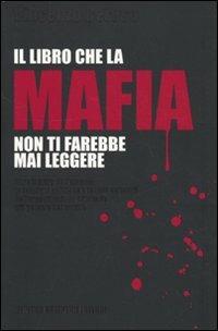 Il libro che la mafia non ti farebbe mai leggere. Oltre il muro dell'omertà: le relazioni politiche e le basi culturali dell'organizzazione criminale più potente... - Vincenzo Ceruso - Libro Newton Compton Editori 2009, Controcorrente | Libraccio.it