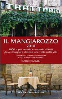 Il Mangiarozzo 2010. 1000 e più osterie e trattorie dove mangiare almeno una volta nella vita - Carlo Cambi - Libro Newton Compton Editori 2009, Guide insolite | Libraccio.it