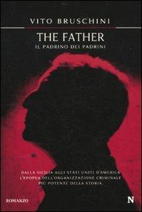 The father. Il padrino dei padrini - Vito Bruschini - Libro Newton Compton Editori 2009, Nuova narrativa Newton | Libraccio.it