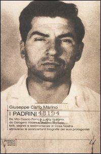 I padrini. Da Vito Cascio Ferro a Lucky Luciano, da Calogero Vizzini a Stefano Bontate, fatti, segreti e testimonianze di Cosa Nostra... - Giuseppe Carlo Marino - Libro Newton Compton Editori 2009, Universale Storica Newton | Libraccio.it