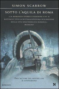 Sotto l'aquila di Roma - Simon Scarrow - Libro Newton Compton Editori 2009, Nuova narrativa Newton | Libraccio.it