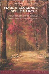 Fiabe e leggende delle Marche. Alla scoperta di un mondo misterioso e sommerso dove passato e presente si fondono fino a diventare una cosa sola - Antonio De Signoribus - Libro Newton Compton Editori 2009, Tradizioni italiane | Libraccio.it