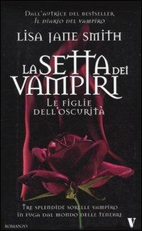 Le figlie dell'oscurità. La setta dei vampiri - Lisa Jane Smith - Libro Newton Compton Editori 2009, Vertigo | Libraccio.it