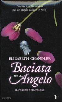Il potere dell'amore. Baciata da un angelo - Elizabeth Chandler - Libro Newton Compton Editori 2010, Vertigo | Libraccio.it