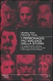 I personaggi più malvagi della storia. Un agghiacciante catalogo degli orrori che gli esseri umani sono capaci di commettere