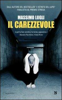 Il carezzevole - Massimo Lugli - Libro Newton Compton Editori 2010, Nuova narrativa Newton | Libraccio.it
