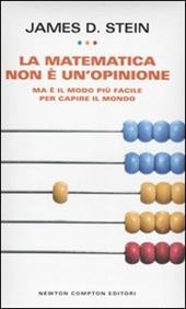 La matematica non è un'opinione. Ma è il modo più facile per capire il mondo