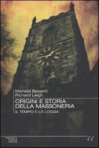 Origini e storia della massoneria. Il tempio e la loggia - Michael Baigent, Richard Leigh - Libro Newton Compton Editori 2009, Universale Storica Newton | Libraccio.it