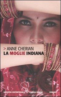 La moglie indiana - Anne Cherian - Libro Newton Compton Editori 2010, Grandi tascabili contemporanei | Libraccio.it