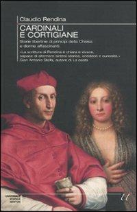 Cardinali e cortigiane - Claudio Rendina - Libro Newton Compton Editori 2010, Universale Storica Newton | Libraccio.it