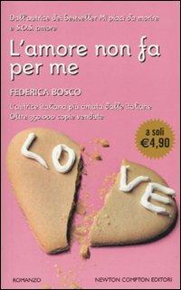 L' amore non fa per me - Federica Bosco - Libro Newton Compton Editori 2010, Newton Pocket | Libraccio.it