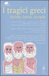 I tragici greci. Eschilo, Sofocle, Euripide. Ediz. integrale - Eschilo, Sofocle, Euripide - Libro Newton Compton Editori 2010, Grandi tascabili economici. I mammut | Libraccio.it