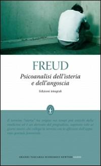 Psicoanalisi dell'isteria e dell'angoscia. Ediz. integrale - Sigmund Freud - Libro Newton Compton Editori 2010, Grandi tascabili economici | Libraccio.it