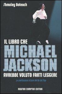 Il libro che Michael Jackson avrebbe voluto farti leggere - Shmuley Boteach - Libro Newton Compton Editori 2009, Controcorrente | Libraccio.it