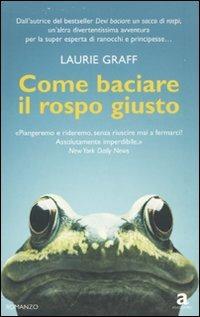 Come baciare il rospo giusto - Laurie Graff - Libro Newton Compton Editori 2010, Anagramma | Libraccio.it