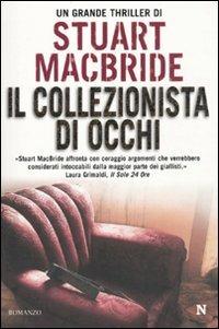 Il collezionista di occhi - Stuart MacBride - Libro Newton Compton Editori 2010, Nuova narrativa Newton | Libraccio.it