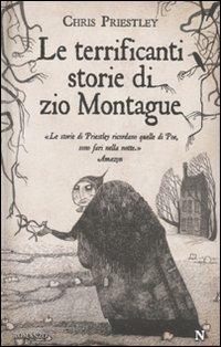 Le terrificanti storie di zio Montague - Chris Priestley - Libro Newton Compton Editori 2010, Nuova narrativa Newton | Libraccio.it