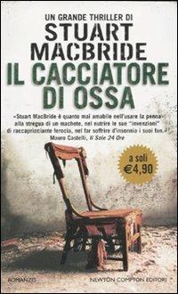 Il cacciatore di ossa - Stuart MacBride - Libro Newton Compton Editori 2010, Newton Pocket | Libraccio.it