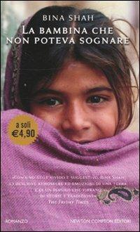 La bambina che non poteva sognare - Bina Shah - Libro Newton Compton Editori 2010, Newton Pocket | Libraccio.it
