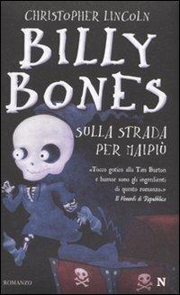 Billy Bones. Sulla strada per Maipiù - Christopher Lincoln - Libro Newton Compton Editori 2010, Nuova narrativa Newton | Libraccio.it