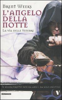 La via delle tenebre. L'angelo della notte - Brent Weeks - Libro Newton Compton Editori 2010, Vertigo | Libraccio.it