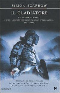 Il gladiatore - Simon Scarrow - Libro Newton Compton Editori 2010, Nuova narrativa Newton | Libraccio.it