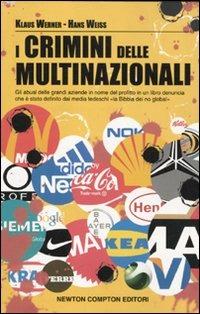I crimini delle multinazionali - Klaus Werner, Hans Weiss - Libro Newton Compton Editori 2010, Controcorrente | Libraccio.it