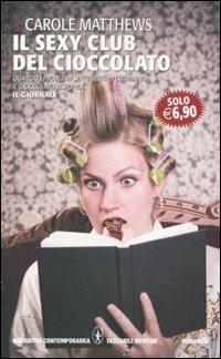 Il sexy club del cioccolato - Carole Matthews - Libro Newton Compton Editori 2010, Grandi tascabili contemporanei | Libraccio.it