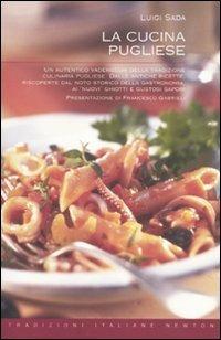 La cucina pugliese - Luigi Sada - Libro Newton Compton Editori 2010, Tradizioni italiane | Libraccio.it