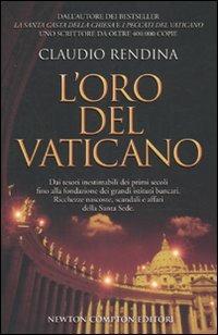 L' oro del Vaticano - Claudio Rendina - Libro Newton Compton Editori 2010, Controcorrente | Libraccio.it