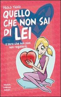Quello che non sai di lei-Quello che non sai di lui - Paolo Taggi - Libro Newton Compton Editori 2010, Grandi manuali Newton | Libraccio.it