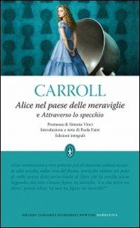 Alice nel paese delle meraviglie-Attraverso lo specchio. Ediz. integrale - Lewis Carroll - Libro Newton Compton Editori 2010, Grandi tascabili economici | Libraccio.it