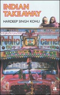 Indian takeaway - Hardeep S. Kohli - Libro Newton Compton Editori 2010, Anagramma | Libraccio.it