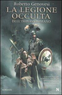 La legione occulta dell'impero romano - Roberto Genovesi - Libro Newton Compton Editori 2010, Nuova narrativa Newton | Libraccio.it