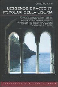 Leggende e racconti popolari della Liguria - Guido Ferraro - Libro Newton Compton Editori 2010, Tradizioni italiane | Libraccio.it