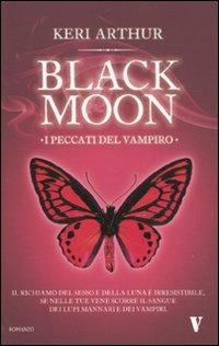 I peccati del vampiro. Black moon - Keri Arthur - Libro Newton Compton Editori 2010, Vertigo | Libraccio.it