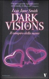 Il vampiro della mente. Dark visions - Lisa Jane Smith - Libro Newton Compton Editori 2010, Vertigo | Libraccio.it