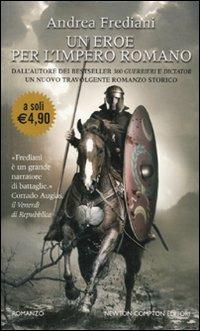 Un eroe per l'impero romano - Andrea Frediani - Libro Newton Compton Editori 2010, Newton Pocket | Libraccio.it