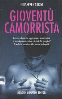 Gioventù camorrista - Giuseppe Carrisi - Libro Newton Compton Editori 2010, Controcorrente | Libraccio.it