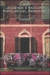 Leggende e racconti popolari del Piemonte. Luoghi e personaggi del mito e della storia, da Eridano a Griselda, da Carlo Magno alla bell'Alda