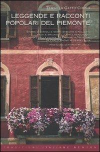 Leggende e racconti popolari del Piemonte. Luoghi e personaggi del mito e della storia, da Eridano a Griselda, da Carlo Magno alla bell'Alda - Tersilla Gatto Chanu - Libro Newton Compton Editori 2010, Tradizioni italiane | Libraccio.it