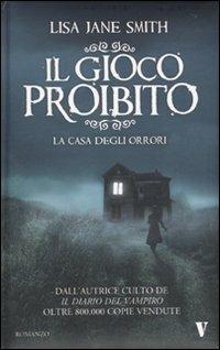 Il gioco proibito. La casa degli orrori - Lisa Jane Smith - Libro Newton Compton Editori 2010, Vertigo | Libraccio.it